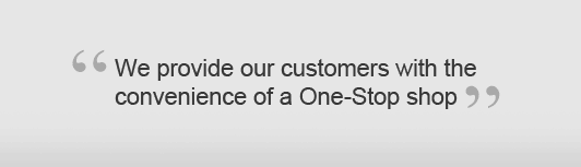 We provide our customers with the convenience of a One-Stop shop